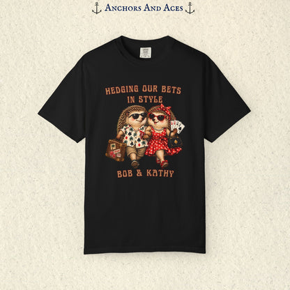 Custom hedgehog casino shirt with Hedging Our Bets in Style lettering, gambling couple artwork, and personalized names.