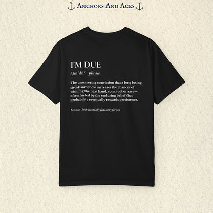Casino Logic | I'm Due | Funny Gambling Shirt