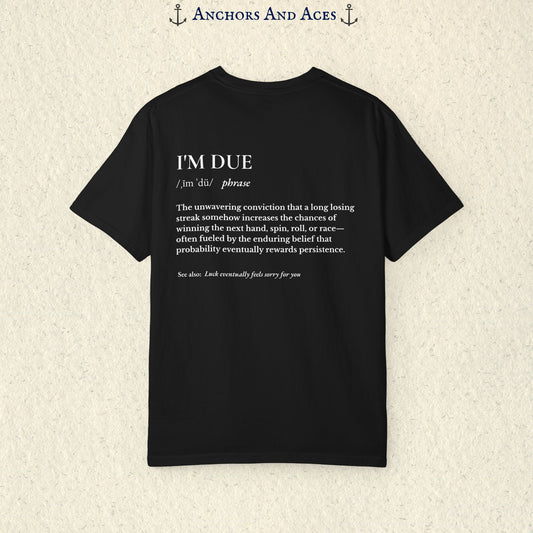 Casino Logic | I'm Due | Funny Gambling Shirt