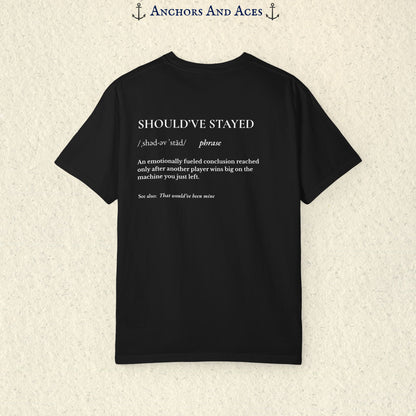 Should've Stayed | Funny Slot Machine Shirt | Casino Logic™
